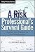 A Risk Professional�s Survival Guide: Applied Best Practices in Risk Management (Wiley Finance)
