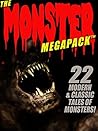 The Monster Megapack: 22 Modern & Classic Tales of Monsters
