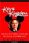 The Keys to the Kingdom: The Rise of Michael Eisner and the Fall of Everybody Else