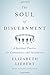 The Soul of Discernment: A ...