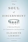 The Soul of Discernment: A Spiritual Practice for Communities and Institutions