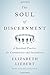 The Soul of Discernment by Elizabeth Liebert