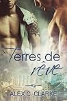Terres de Rêve (Rêves t. 2) by Alex C. Clarke