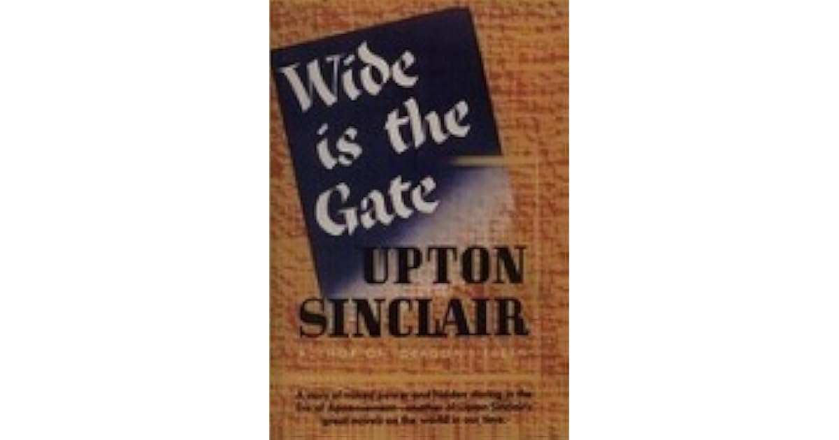 Wide is the Gate by Upton Sinclair