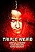 Triple Weird: Three Shots o...