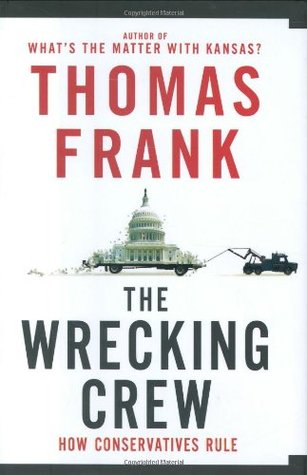 The Wrecking Crew: How Conservatives Rule (Hardcover)