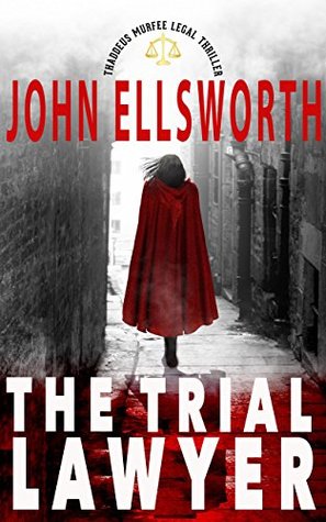The Trial Lawyer (Thaddeus Murfee Legal Thriller, #9)