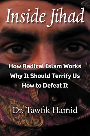 Inside Jihad: How Radical Islam Works; Why It Should Terrify Us; How to Defeat It (Kindle Edition)
