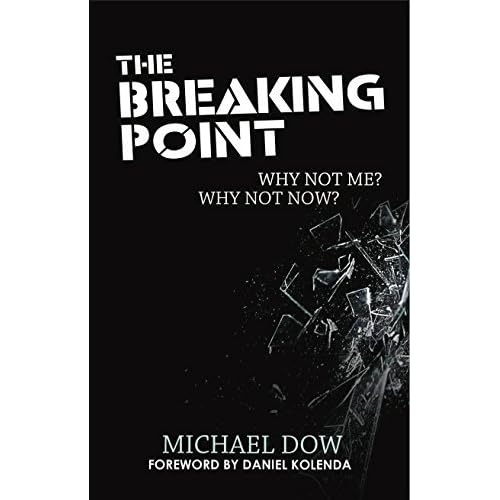 The Breaking Point: Why Not Me? Why Not Now? by Michael Dow