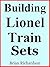 Building Lionel Train Sets