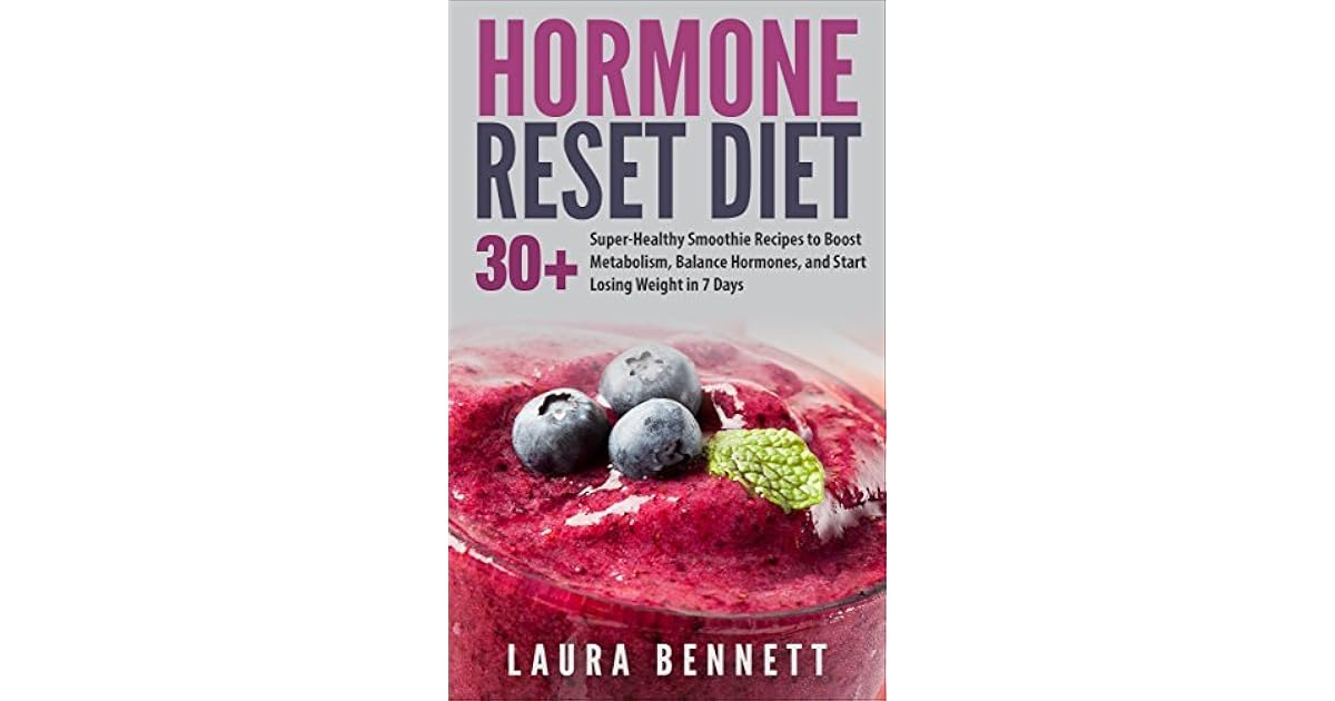 Hormone Reset Diet: 30+ Super-Healthy Smoothie Recipes to Boost - The Hormone Reset Diet Pdf Free Download