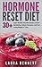 Hormone Reset Diet: 30+ Super-Healthy Smoothie Recipes to Boost Metabolism, Balance Hormones, and Start Losing Weight in 7 Days (Hormone Reset Diet, Hormone ... Hormones Weight, Hormones and Weight Loss)