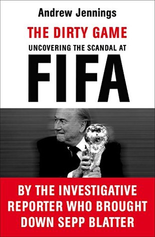 The Dirty Game: Uncovering the Scandal at FIFA (Kindle Edition)
