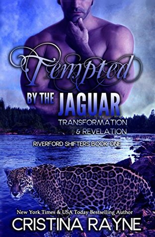 Tempted by the Jaguar: Transformation and Revelation (Riverford Shifters,# 1)