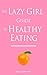 The Lazy Girl Guide to Healthy Eating (The Lazy Girl Guides)