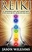 Reiki: The Comprehensive Guide - How to Increase Energy, Improve Health, and Feel Amazing with Reiki Healing