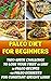 Paleo Diet For Beginners: Two-Week Challenge To Lose Your First 15 Lbs! 14 Paleo Recipes +14 Paleo Desserts For Constant Weight Loss!: (Paleo, Paleo Diet ... and Paleo Recipes for Weight Loss Book 1)