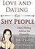 Love and Dating for Shy People: Hard Hitting Advice for Naturally Introverted Men and Women (Developed Life Love and Dating Book 5)