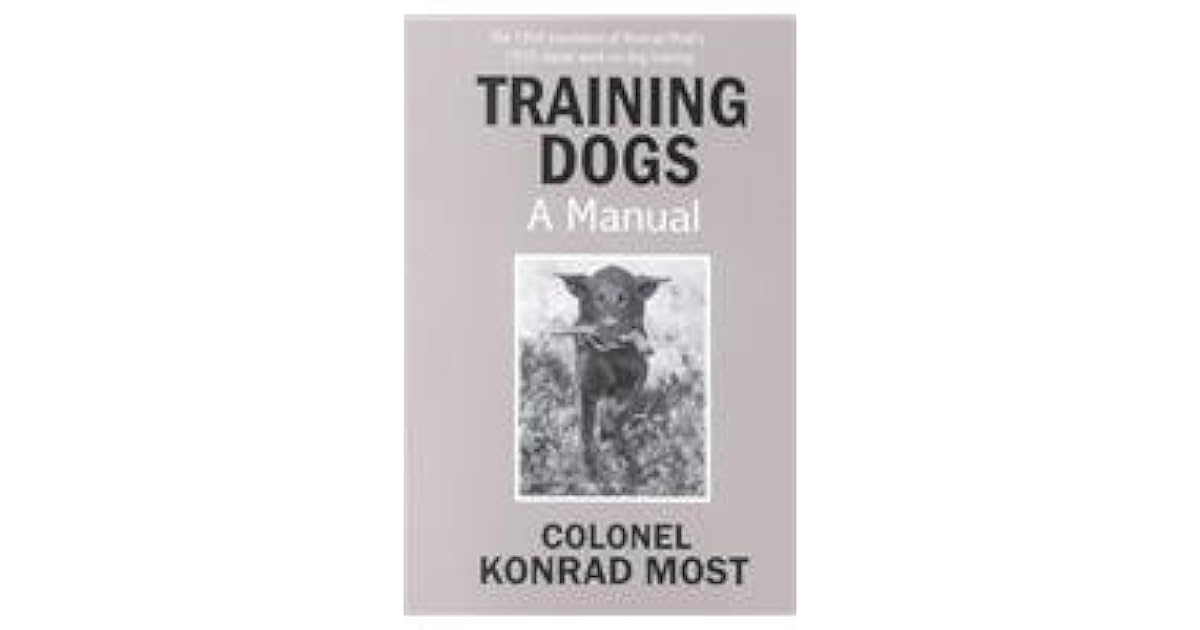 Training Dogs A Manual by Konrad Most