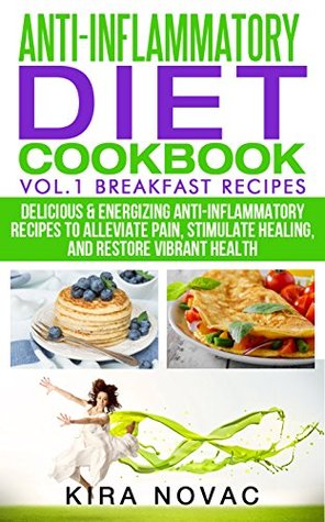 Clean Eating: Anti-Inflammatory Breakfast Recipes: 50+ Anti Inflammation Diet & Clean Eating Recipes To Reduce Pain And Restore Health (Autoimmune Disease, Anti-Inflammatory Diet, Cookbook Book 1)
