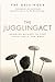 The Juggling Act: Bringing Balance to Your Faith, Family, and Work