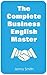 The Complete Business English Master