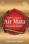 Ketika Gugurnya Air Mata Rasulullah Ketika Gugurnya Air Mata Rasulullah