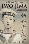 A Tomb Called Iwo Jima (Firsthand Accounts and True Stories from Japanese WWII Combat Veterans Book 2) 