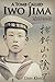 A Tomb Called Iwo Jima (Firsthand Accounts and True Stories from Japanese WWII Combat Veterans Book 2)
