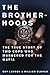 The Brotherhoods by Guy Lawson
