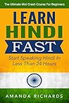 Hindi: Learn Hindi FAST! Start Speaking Basic Hindi In Less Than 24 Hours – The Ultimate Mini Crash Course For Beginners (India, Hindi Language, Hindi for Beginners)