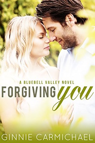 Forgiving You: A Bluebell Valley Novel (Kindle Edition)