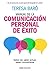 Manual de la comunicación personal de éxito: Saber ser, saber actuar, saber comunicarse (Divulgación) (Spanish Edition)