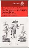 Immigrazione e pedagogia interculturale: Bambini, adulti, comunità nel percorso di integrazione