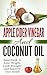 Apple Cider Vinegar and Coconut Oil by Amanda Hopkins