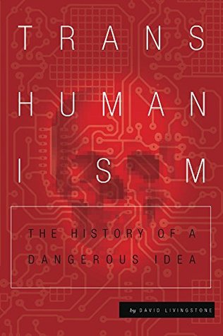 Transhumanism: The History of a Dangerous Idea (Kindle Edition)