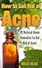 How to Get Rid of Acne: 30 ...