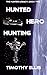 Hunted Hero Hunting (The Hu...