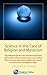 Science in the Face of Reli...