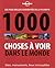 1000 Choses à Voir Dans le Monde : Sites, Monuments, Lieux Incroyables