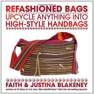 Refashioned Bags: Upcycle Anything into High-Style Handbags (Paperback)