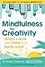 Mindfulness for Creativity by Danny Penman