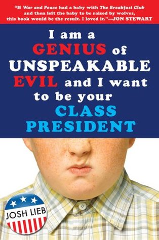 I Am a Genius of Unspeakable Evil and I Want to Be Your Class President (Hardcover)