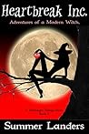 Heartbreak Inc.: Adventures of a Modern Witch (A Witchlight Trilogy Series - Book 1)