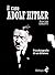 Il caso Adolf Hitler. Psicobiografie di un dittatore