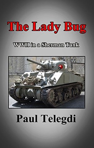 The Lady Bug: WWII in a Sherman Tank