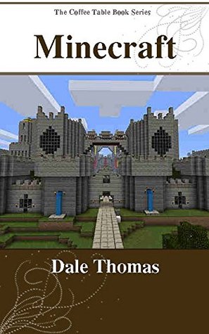 Minecraft: Amazing Building Ideas for Minecrafters (The Coffee Table Book Series)
