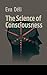 The Science of Consciousness: How a New Understanding of Space and Time Infers the Evolution of the Mind