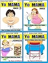Greatest NEW Yo Mama Jokes: Best Yo Mama Jokes Ever Made ( MASTER COLLECTION.): Over 320 Jokes That will make you Laugh (1,2,3 Book 4) Greatest NEW Yo Mama Jokes: Best Yo Mama Jokes Ever Made ( MASTER COLLECTION.): Over 320 Jokes That will make you Laugh (1,2,3 Book 4)