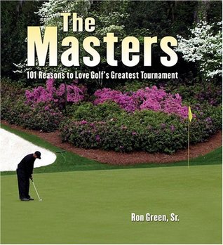 The Masters: 101 Reasons to Love Golf's Greatest Tournament (Hardcover)